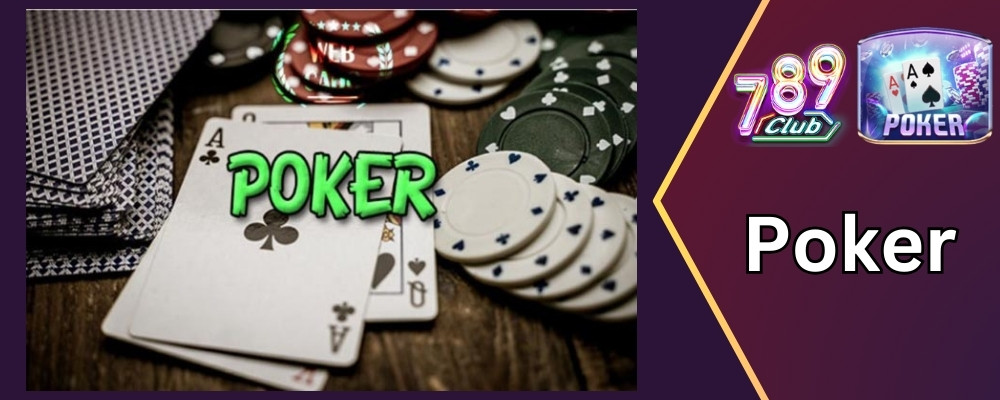 Poker là gì: Những điều bạn cần biết về trò chơi poker tại 789club 4 Giải thích game poker là gì?